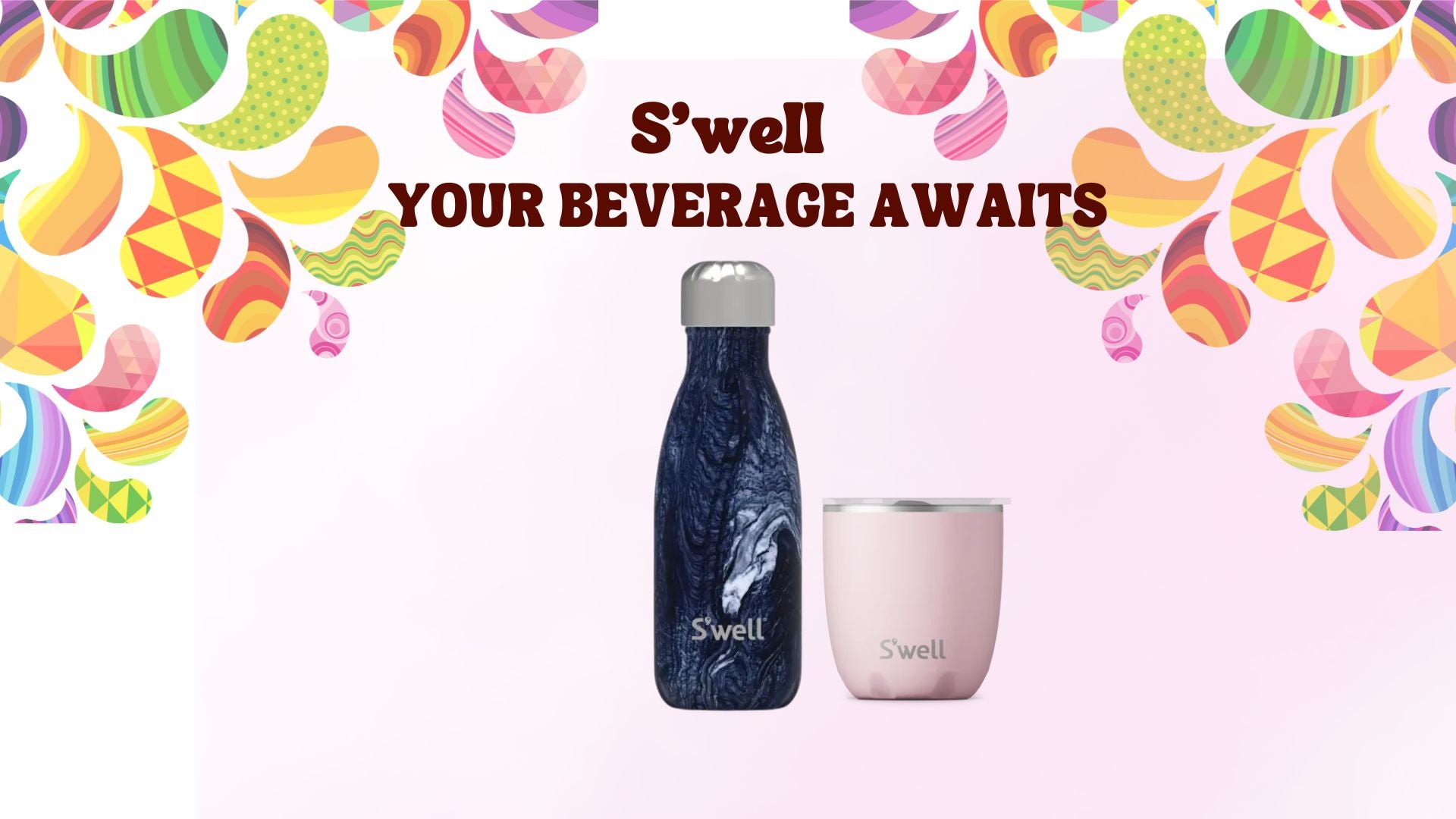 S'well insulated bottle and matching cup centered on a pale pink background with decorative multicolor abstract shapes and the text 'S'well YOUR BEVERAGE AWAITS'.